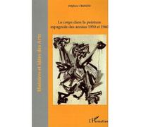 Le corps dans la peinture espagnole des années 1950-1960 - Stéphane Ciancio - L'harmattan - broché - Essai