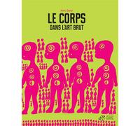 Le corps dans l'Art Brut - Anic Zanzi - Thierry Magnier Eds - cartonné - Document jeunesse dès 6 ans