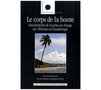 Le Corps De La Honte - Sociohistoire De La Prise En Charge Du Vih/Sida En Guadeloupe
