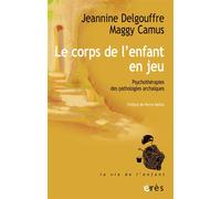 Le corps de l'enfant en jeu Psychothérapies des pathologies archaïques - Maggy Camus - Eres - broché - Essai