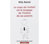 Le corps de l'enfant est le langage de l'histoire de ses parents