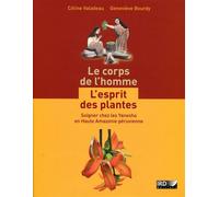 Le corps de l'homme, l'esprit des plantes Soingner chez les Yanesha en Haute Amazonie péruvienne. - Céline Valadeau - Ird Eds - broché - Etude