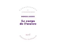 Le corps de l'oeuvre Essais psychanalytiques sur le travail créateur - Didier Anzieu - Gallimard - broché - Essai