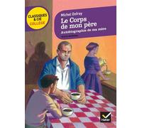 Le Corps de mon père, suivi d'Autobiographie de ma mère: deux récits d'enfance et d'adolescence