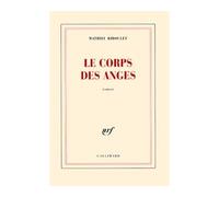 Le corps des anges - Mathieu Riboulet - Gallimard - broché - Roman