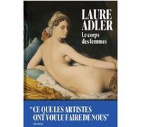 Le Corps des femmes Laure Adler (Auteur)