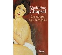 Le corps des femmes - Madeleine Chapsal - Fayard - broché - Essai