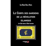 Le Corps des gardiens de la révolution islamique: Un Etat dans l'Etat iranien