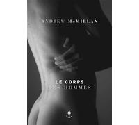 Le corps des hommes Traduit de l'anglais par Philippe Besson - Andrew McMillan - Grasset - broché - Roman