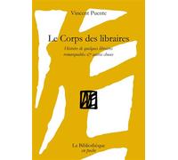 Le Corps des libraires Histoire de quelques libraires remarquables & autres choses - Vincent Puente - La Bibliotheque - broché - Roman