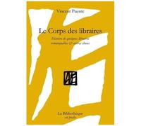 Le Corps Des Libraires - Histoires De Quelques Librairies Remarquables & Autres Choses