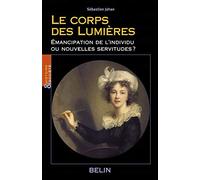 Le corps des Lumières: Émancipations de l'individu ou nouvelles servitudes ?
