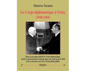 Le Corps diplomatique à Vichy (1940-1944)