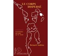 Le corps dispersé Bernard Andrieu (Auteur)