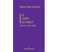 Alberto Fabio Ambrosio – Le corps du Christ : (Dé)voilé, déchiré, glorifié – Broché