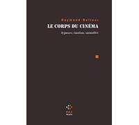 Le corps du cinéma: Hypnoses, émotions, animalités