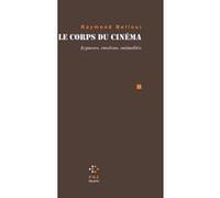 Le corps du cinéma Raymond Bellour (Auteur)