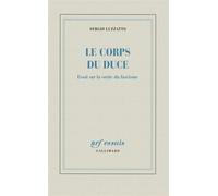 Le corps du Duce Essai sur la sortie du fascisme - Sergio Luzzatto - Gallimard - broché - Essai