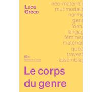 Le Corps Du Genre - Langage, Matière Et Non Humain