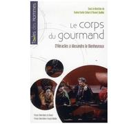 Le Corps Du Gourmand - D'héraclès À Alexandre Le Bienheureux
