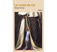 Le corps du roi: Incarner l'État, de Philippe Auguste à Louis-Philippe – Perrin