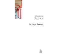 Le corps du texte - Martine Pagan - De La Sorbonne Editions - broché - Essai
