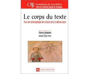 Le Corps Du Texte - Pour Une Anthropologie Des Textes De La Tradition Juive