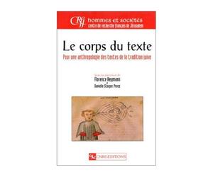 Le Corps Du Texte - Pour Une Anthropologie Des Textes De La Tradition Juive