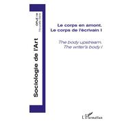 Le corps en amont Le corps de l'écrivain I - The body upstream. The writer's body I - Paul Dirkx - L'harmattan - broché - Revue