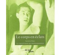 LE CORPS EN ECLATS: LA COLLECTION DE PHOTOGRAPHIES