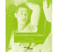 Le corps en eclats La collection de photographies - Quentin Bajac - Centre Pompidou Eds Du - relié - Livre