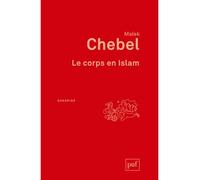 Le corps en Islam - Malek Chebel - Puf - broché - Etude