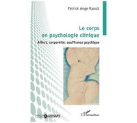 Le Corps En Psychologie Clinique - Affect, Corporéité, Souffrance Psychique