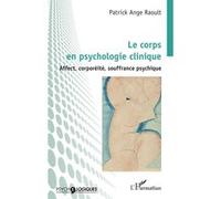 Le corps en psychologie clinique Patrick Ange Raoult (Auteur)