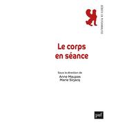 Le corps en séance - Anne Maupas - Puf - broché - Etude
