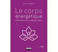 Le corps énergétique : comment en prendre soin
