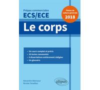 Le corps - Épreuve de culture générale - Prépas commerciales ECS / ECE 2018 - Nicolas Tenaillon - Ellipses - broché - Scolaire / Universitaire