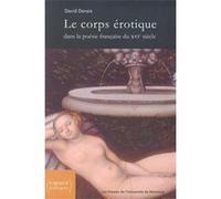 le corps érotique dans la poésie française du XVI siècle Dorais, David (Auteur)