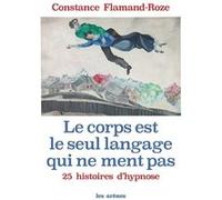 Le corps est le seul langage qui ne ment pas Constance Flamand-Roze (Auteur)