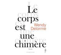 Le corps est une chimère - Wendy Delorme - Au diable vauvert - broché - Roman
