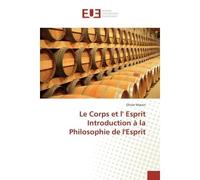 Le Corps et l' Esprit Introduction à la Philosophie de l'Esprit Introduction à la philosophie de l'esprit - Olivier Massin - Universitaires Europeennes - broché - Essai
