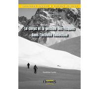 Le corps et la gestion des risques dans l'activité collective Sandrine Caroly (Auteur)