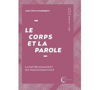 Le corps et la parole: La nature humaine et ses transformations