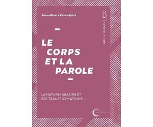 Le corps et la parole: La nature humaine et ses transformations