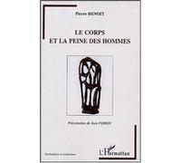 Le corps et la peine des hommes Pierre Benoit (Auteur)