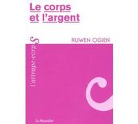 Le corps et l'argent Ruwen Ogien (Auteur)