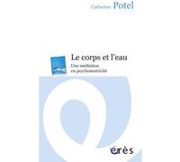 Le corps et l'eau Catherine Potel (Auteur)