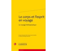Le Corps Et L'esprit En Voyage - Le Voyage Thérapeutique