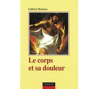Le Corps et sa douleur : Hystérie - Hypocondrie - Névrose