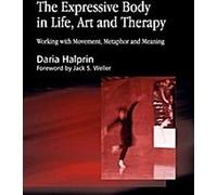 Le corps expressif dans la vie, l'art et la thérapie : Travailler avec le mouvement, la métaphore et le sens
